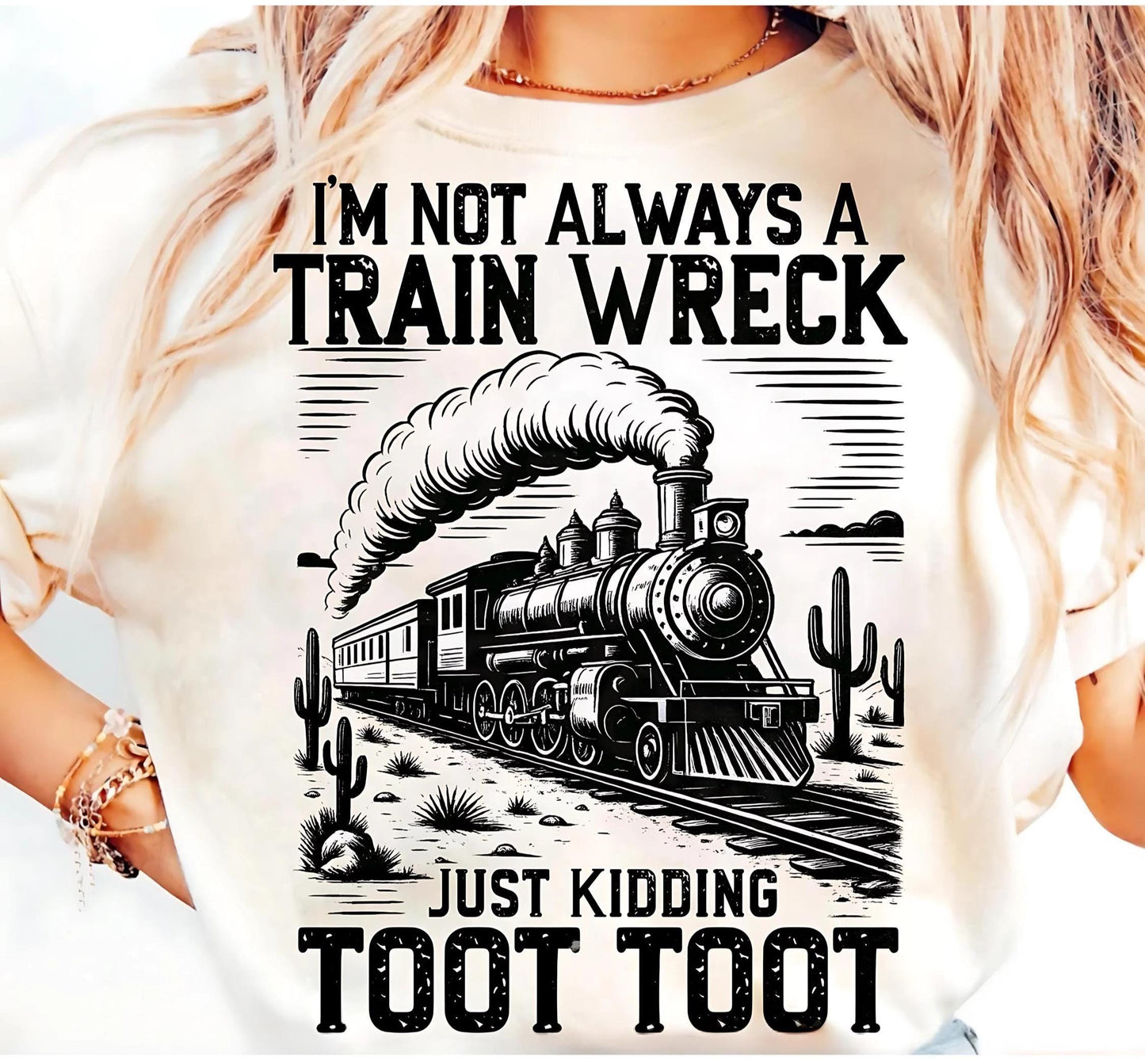 I'M Not Always A Train Wreck Just Kidding Toot Shirt, Sarcastic Shirt, Trendy Shirt, Funny Shirt, Retro Funny Shirt, Trending Shirt