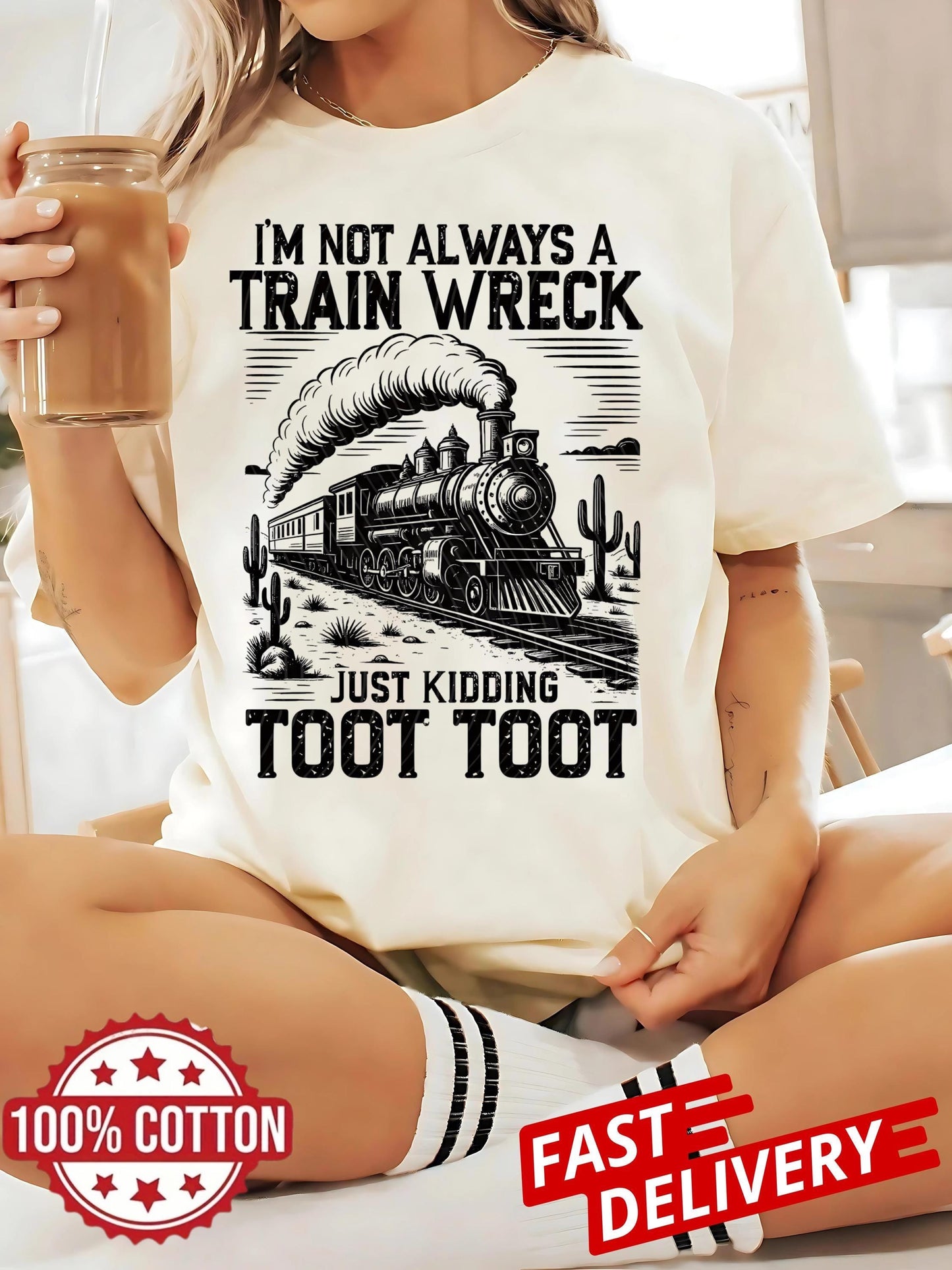 I'M Not Always A Train Wreck Just Kidding Toot Shirt, Funny Shirt, Retro Funny Shirt, Sarcastic Shirt, Trending Shirt, Trendy Shirt