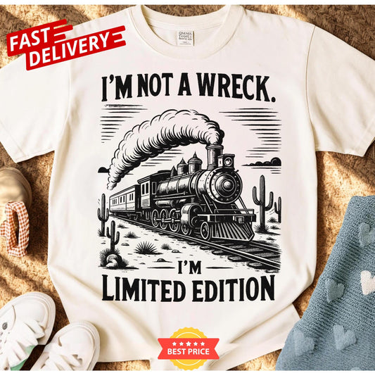 Limited Edition Funny Train T Shirt Vintage Locomotive Tee With Sarcastic Quote Humor Railroad Graphic Top Unisex Casual Gift Apparel