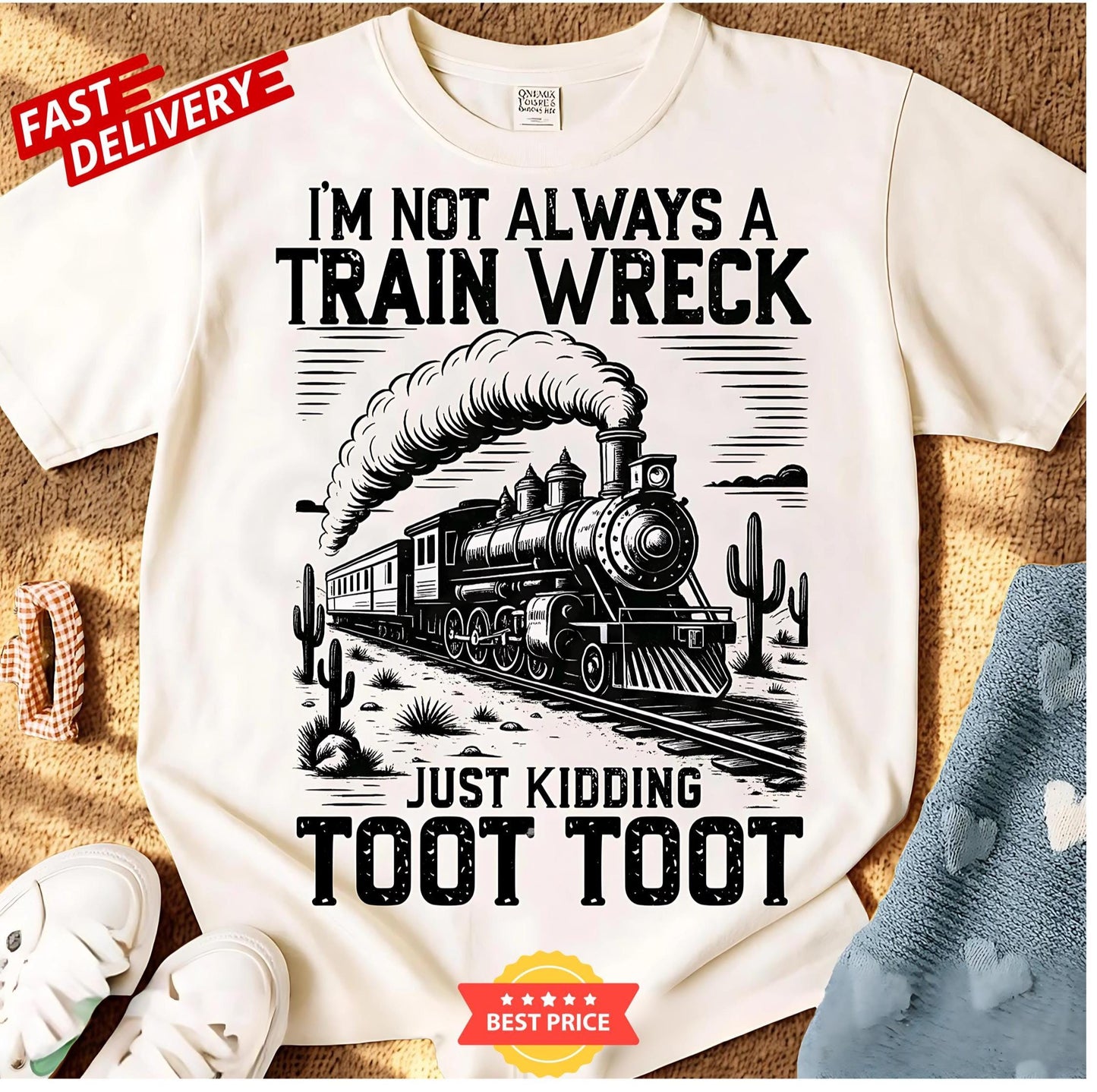 I'M Not Always A Train Wreck Just Kidding Toot Shirt, Sarcastic Shirt, Trendy Shirt, Funny Shirt, Retro Funny Shirt, Trending Shirt