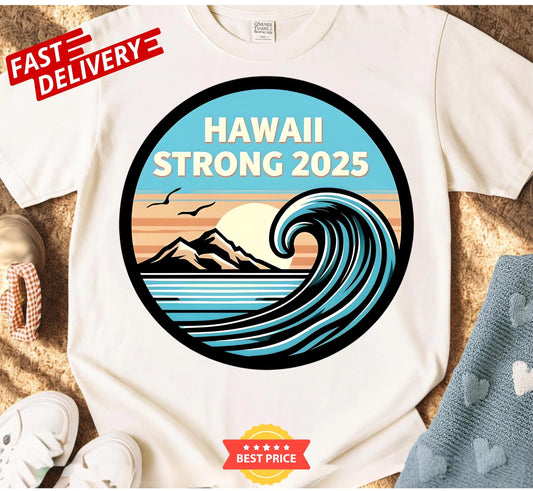 This Hawaii Strong 2025 Shirt is more than fabric it's support, hope, and strength after the tsunami honor survivors and stand proud