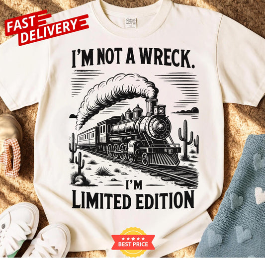 Im Not A Wreck Im Limited Edition Train Vintage T Shirt Funny Retro Railroad Tee Humor Graphic Top Unisex Casual Gift For Train Lovers